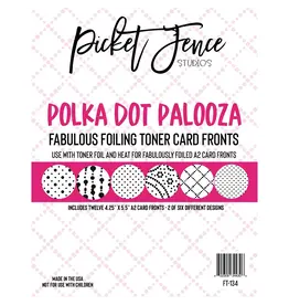 PICKET FENCE PICKET FENCE STUDIOS POLKA DOT PALOOZA FABULOUS FOILING TONER CARD FRONTS