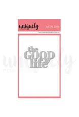 UNIQUELY CREATIVE UNIQUELY CREATIVE THE GOOD LIFE DIE