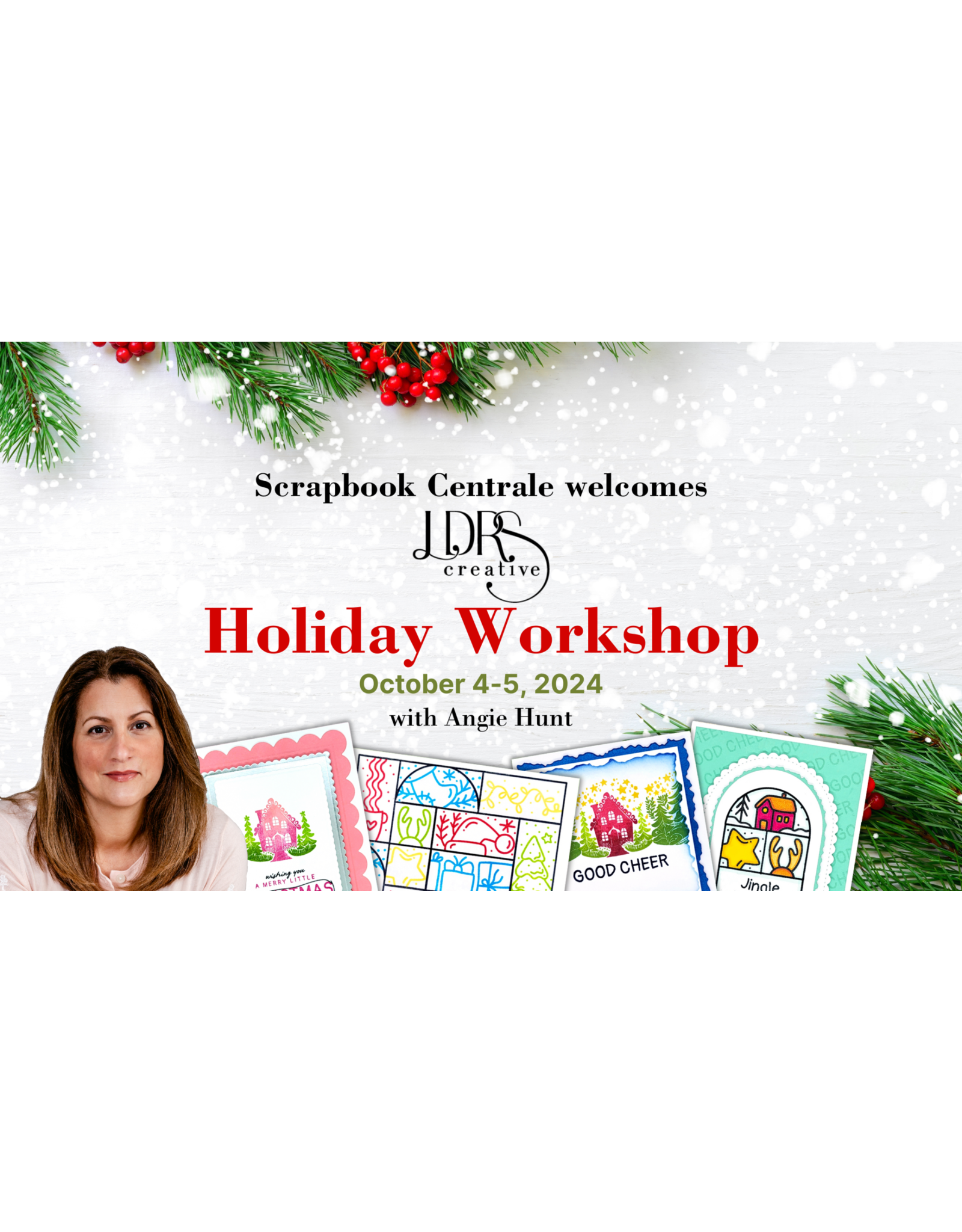 LDRS CREATIVE ANGIE HUNT HOLIDAY WORKSHOP CARD CLASS SATURDAY OCT 5 13h00-15h00