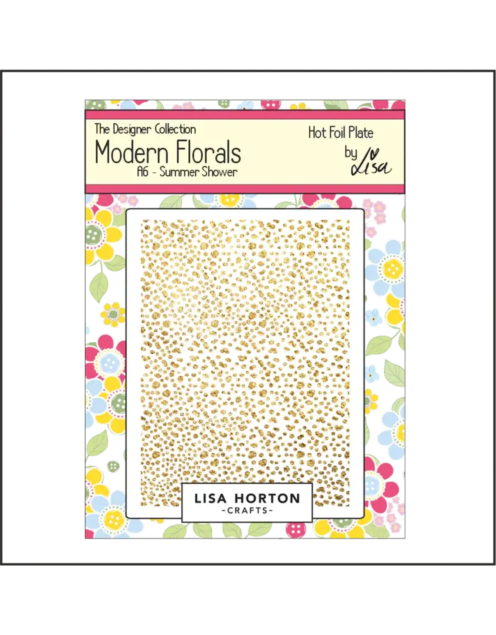 LISA HORTON CRAFTS LISA HORTON CRAFTS MODERN FLORALS SUMMER SHOWER A6 HOT FOIL PLATE