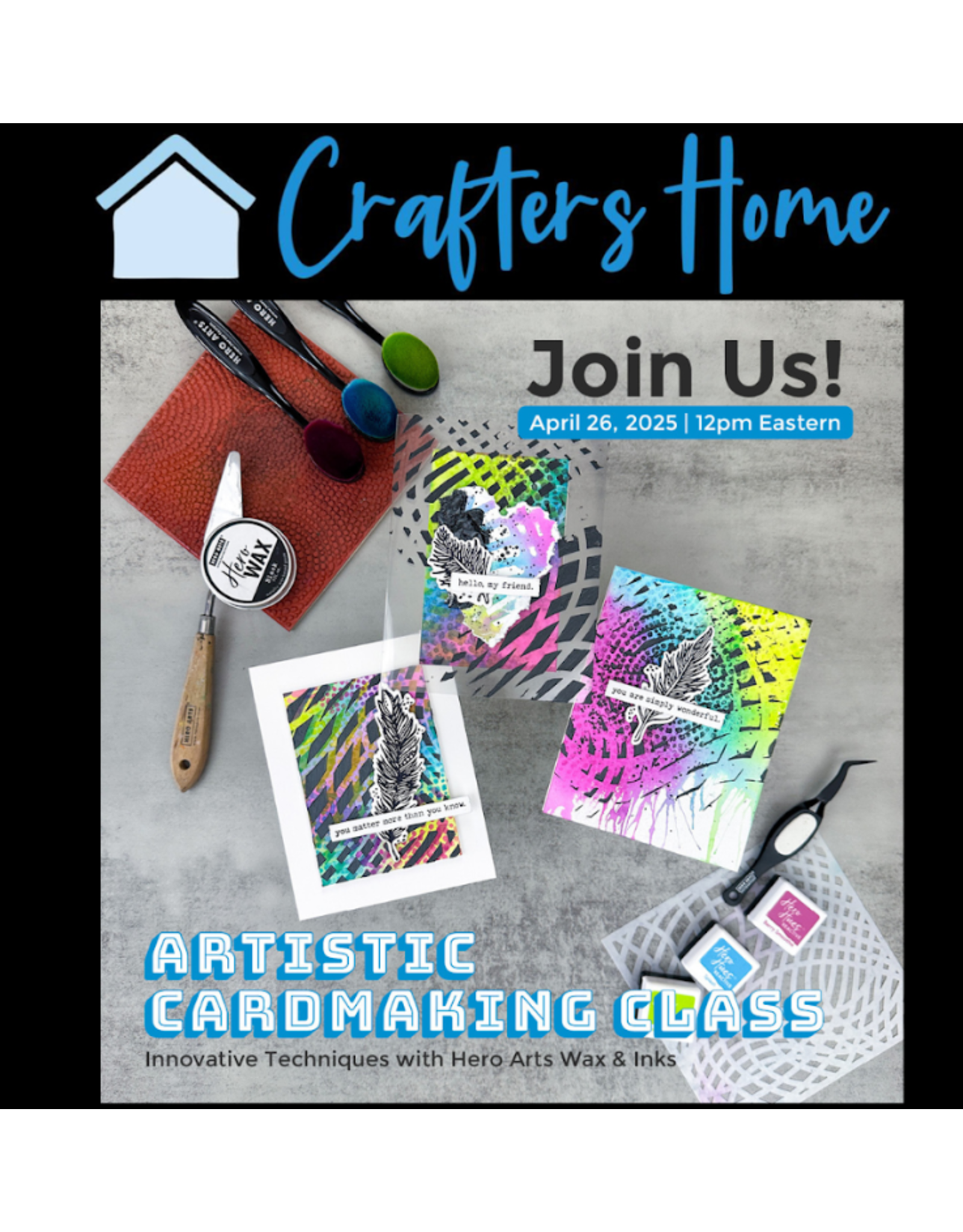 CRAFTERS HOME CRAFTERS HOME HERO ARTS ARTISTIC ON-LINE CARD MAKING CLASS APRIL 26,2025 12PM  EDT