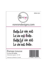 RONRON DESIGNS RONRON DESIGNS LA VIE EST BELLE FOAM STAMP
