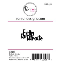 RONRON DESIGNS RONRON DESIGNS ENFIN LA RETRAITE WOOD PIECE