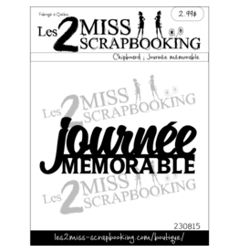 LES 2 MISS SCRAPBOOKING LES 2 MISS SCRAPBOOKING JOURNÉE MÉMORABLE CHIPBOARD