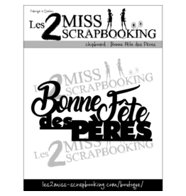 LES 2 MISS SCRAPBOOKING LES 2 MISS SCRAPBOOKING BONNE FÊTE DES PÈRES CHIPBOARD