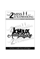 LES 2 MISS SCRAPBOOKING LES 2 MISS SCRAPBOOKING JOYEUX ANNIVERSAIRE CHIPBOARD