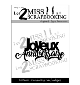 LES 2 MISS SCRAPBOOKING LES 2 MISS SCRAPBOOKING JOYEUX ANNIVERSAIRE CHIPBOARD
