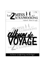 LES 2 MISS SCRAPBOOKING LES 2 MISS SCRAPBOOKING ALBUM DE VOYAGE CHIPBOARD