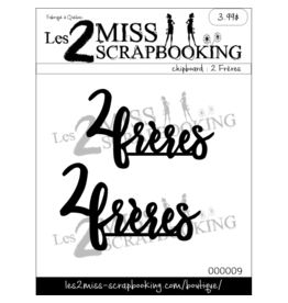 LES 2 MISS SCRAPBOOKING LES 2 MISS SCRAPBOOKING 2 FRÈRES CHIPBOARD