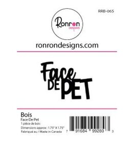 RONRON DESIGNS RONRON DESIGNS FACE DE PET WOOD PIECE