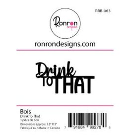 RONRON DESIGNS RONRON DESIGNS DRINK TO THAT WOOD PIECE