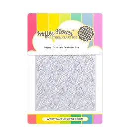 WAFFLE FLOWER WAFFLE FLOWER HAPPY CIRCLES TEXTURE DIE