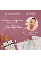 SPELLBINDERS SPELLBINDERS FRANK GARCIA BUTTONS & KEEPSAKES I WANT IT ALL! BUNDLE + CLASS KIT