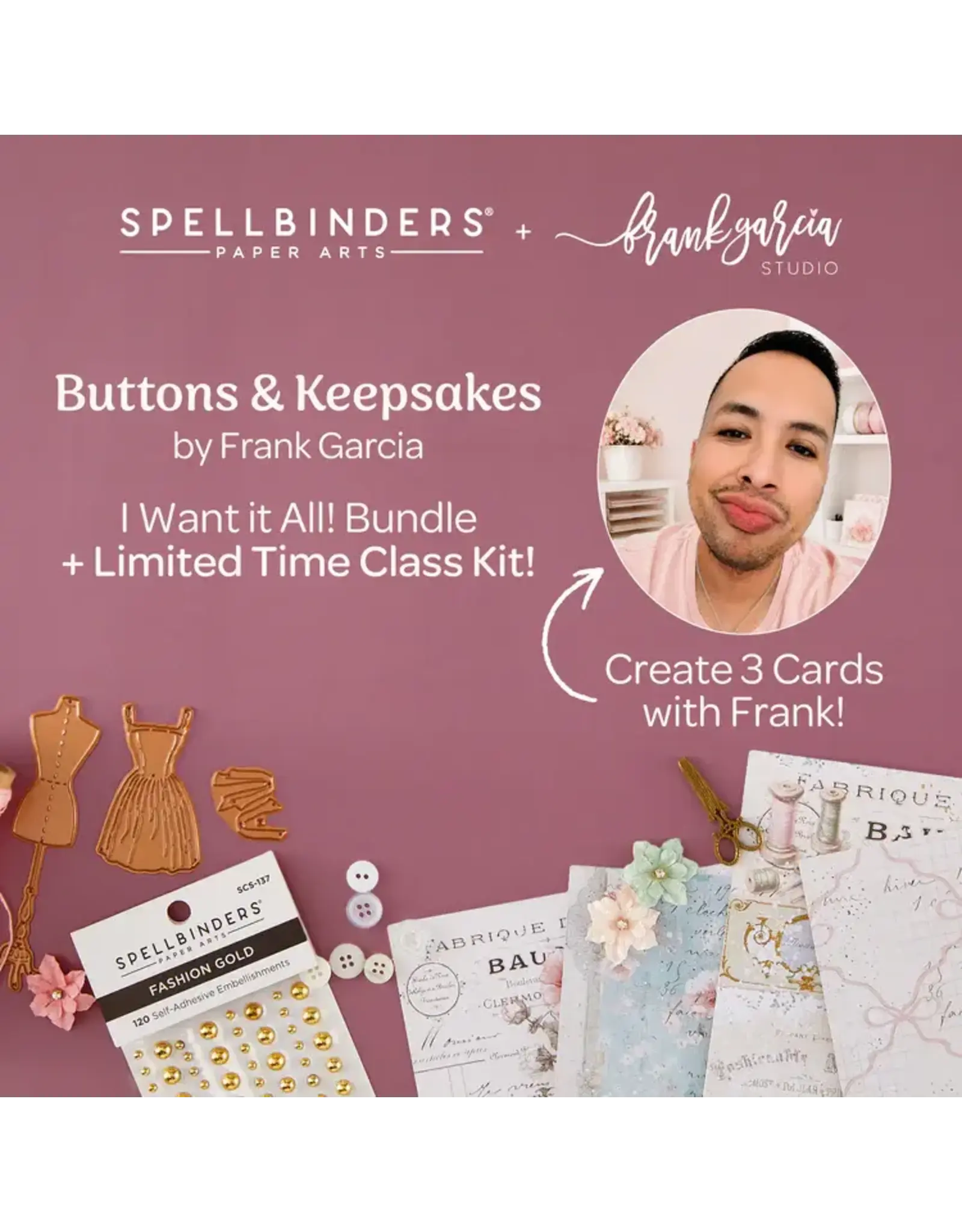 SPELLBINDERS SPELLBINDERS FRANK GARCIA BUTTONS & KEEPSAKES I WANT IT ALL! BUNDLE + CLASS KIT