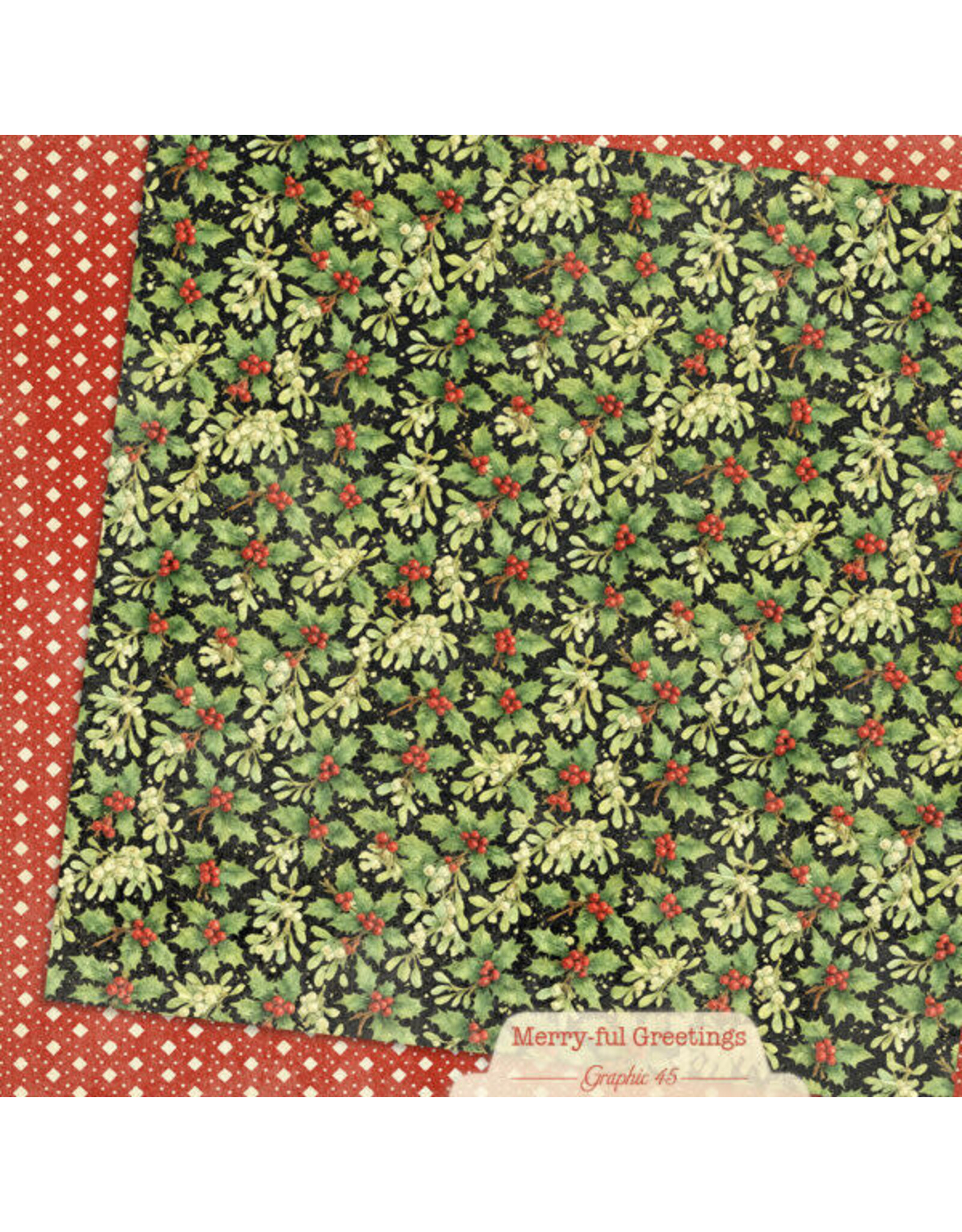 GRAPHIC 45 GRAPHIC 45 MERRY-FUL GREETINGS MISTLETOE & HOLLY 12x12 CARDSTOCK
