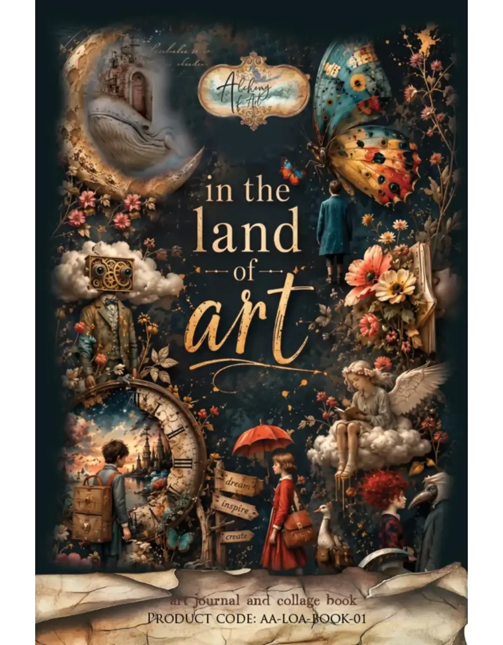 ALCHEMY OF ART ALCHEMY OF ART IN THE LAND OF ART JOURNAL D'ART ET LIVRE DE COLLAGE
