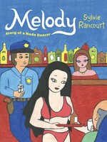 Drawn & Quarterly "Mélody: Story of a Nude Dancer" by Sylvie Rancourt, Graphic Novel, Drawn & Quarterly