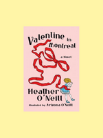 Valentine in Montreal by Heather Oneill