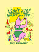 Drawn & Quarterly "I Can't Stop Thinking About Horses and Sex" graphic novel by Lisa Hanawalt