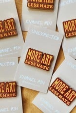 Unexpected Flair Enamel Pin More Art Less Hate