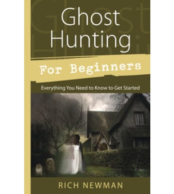 Ghost Hunting for Beginners by Rich Newman