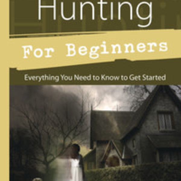 Ghost Hunting for Beginners by Rich Newman