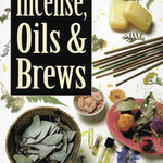 Complete Book of Incense, Oils & Brews by Scott Cu