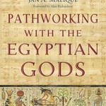 Pathworking with the Egyptian Gods by Judith Page, Jan A. Malique