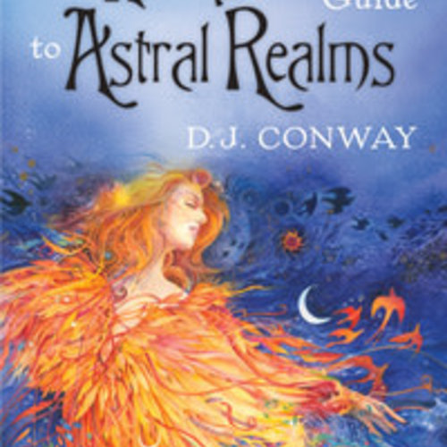 A Witche's Guide To the Astral Realms by: D.J Conway