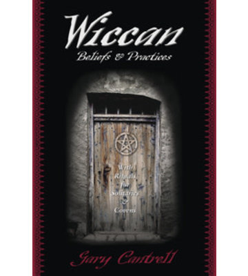 Wiccan Beliefs & Practices By: Gary Cantrell