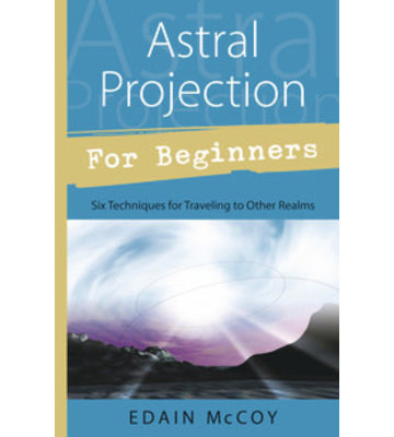 Astral Projection for Beginners by Edain McCoy