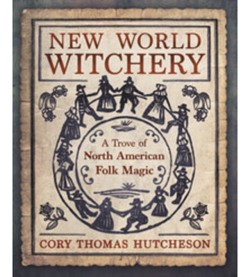 New World Witchery by Cory Thomas Hutcheson