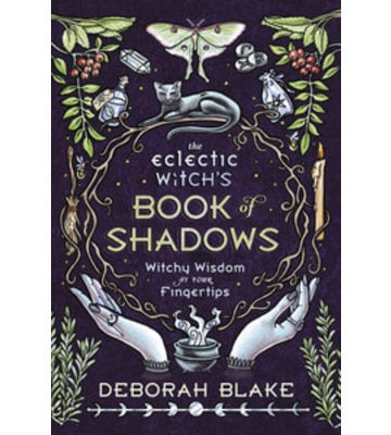 The Eclectic Witch's Book of Shadows by Deborah Blake
