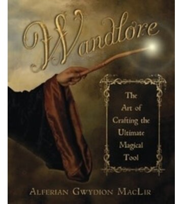 Wandlore by Alferian Gwydion MacLir