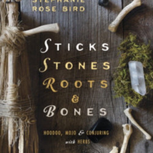 Sticks, Stones, Roots & Bones by Stephanie Rose Bi