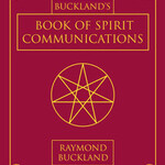 Book of Spirit Communications by Raymond Buckland