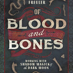 Of Blood and Bones by Kate Freuler