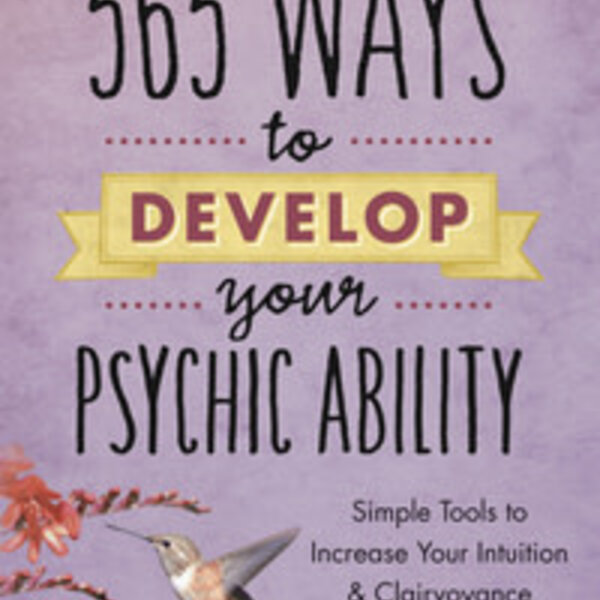 365 Ways to Develop Your Psychic Ability by Alexandra Chauran