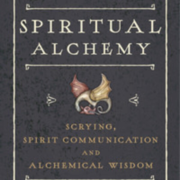 Spiritual Alchemy: Scrying, Spirit Communication and Alchemical Wisdom by Jenny Tyson