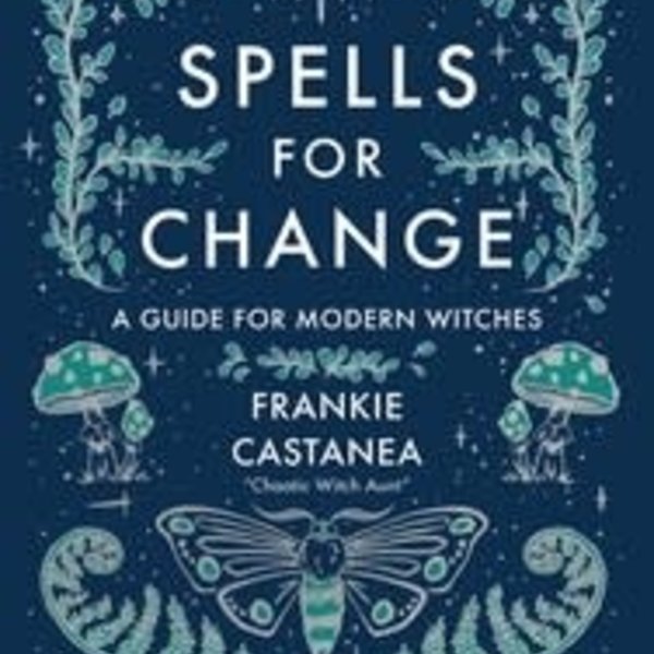 Spells for Change by Frankie Castanea