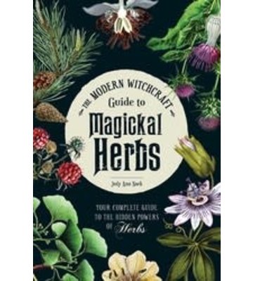 The Modern Witchcraft Guide To Magickal Herbs By Skye Alexander