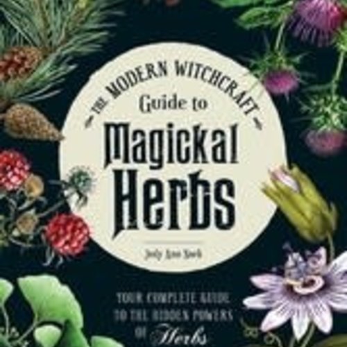 The Modern Witchcraft Guide To Magickal Herbs By Skye Alexander