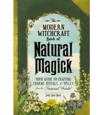 The Modern Witchcraft Guide To Natural Magick