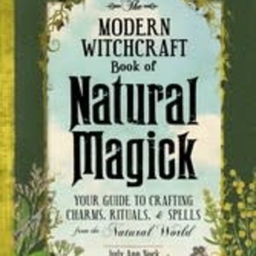 The Modern Witchcraft Guide To Natural Magick