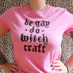 Be Gay Do Witchcraft Shirt- Pink S