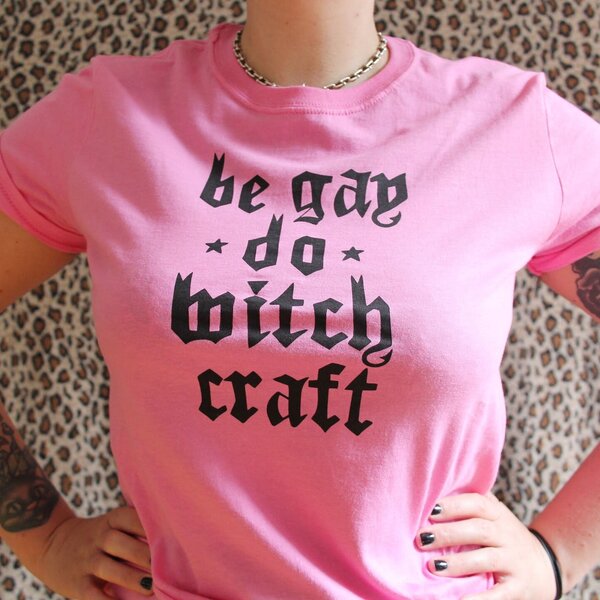 Be Gay Do Witchcraft Shirt- Pink M