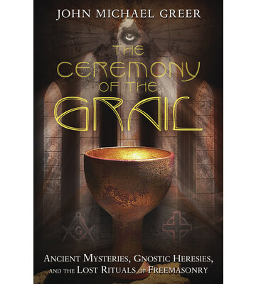 The Ceremony of the Grail by John Michael Greer