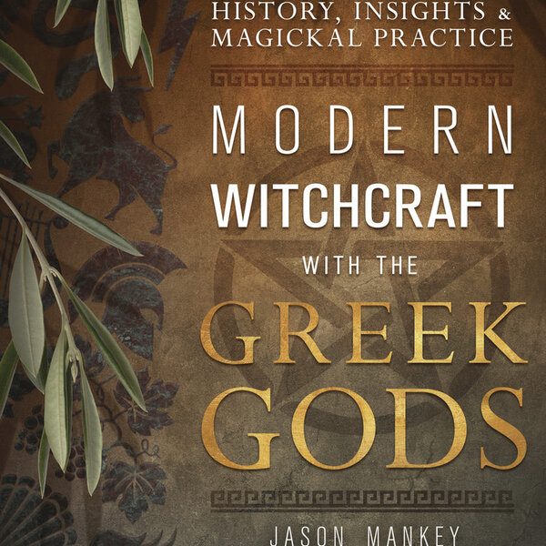 Modern Witchcraft with the Greek Gods by Jason Mankey, Astrea Taylor