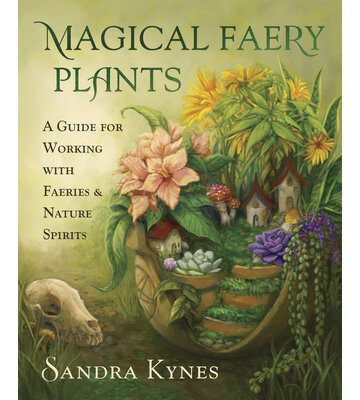 Magical Faery Plants by Sandra Kynes
