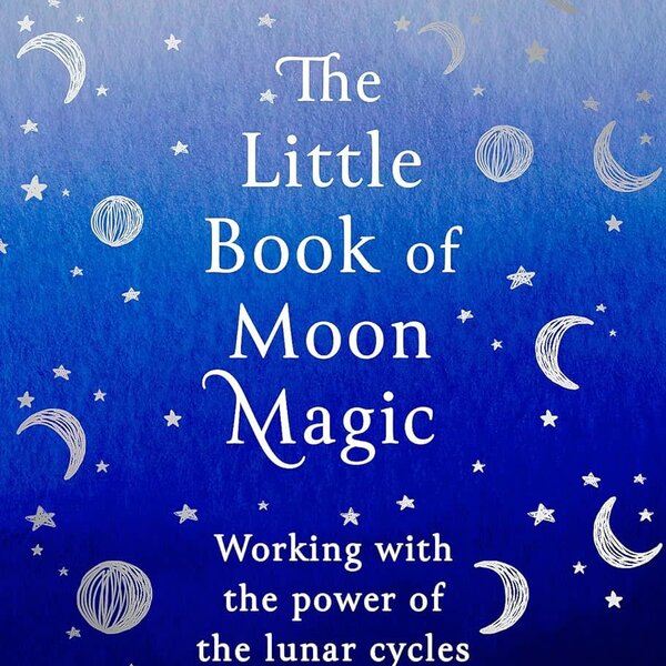 The Little Book of Moon Magic: Working with the power of the lunar cycles (Hardcover)